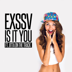 EXSSV - IS IT YOU (ft. Jitta On The Track)