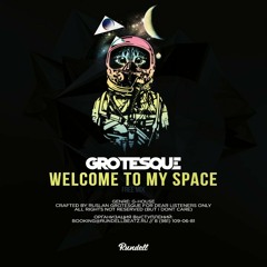 Grotesque - Welcome To My Space [FREE]