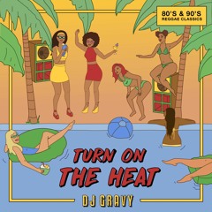 Turn On The Heat: 80's & 90's Reggae Classics