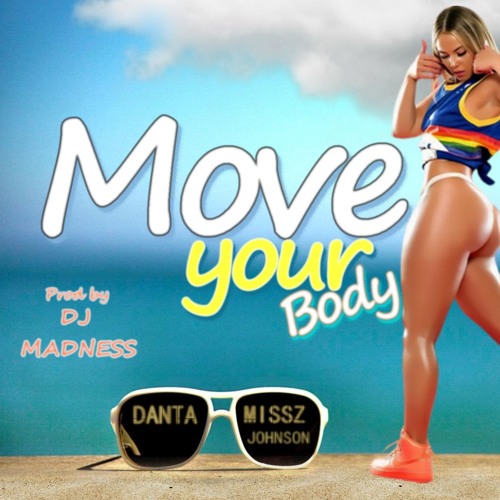 Missz Johnson X Danta X Dj Madness - MOVE YOUR BODY - [2016]