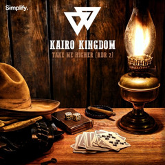 Kairo Kingdom - Take Me Higher [Premiere]
