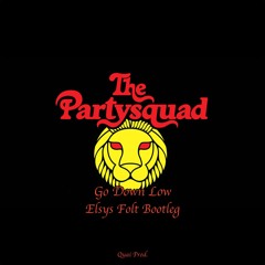The Partysquad - Go Down Low (Elsys Folt Bootleg)