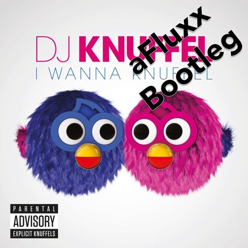 Stream DJ Knuffel Ft. AFluxx - I Wanna Knuffel You (Bootleg) by aFluxx |  Listen online for free on SoundCloud