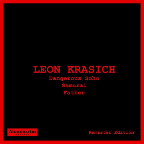 LEON KRASICH - Dangerous Soho, Samurai, Father (ReMaster Edition)[ANRB084]