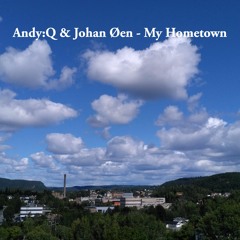 Andy:Q & Johan Øen - My Hometown