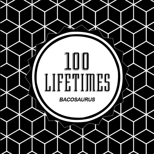 100 Lifetimes [FREE D/L]