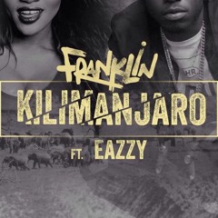 Franklin Ft Eazzy - Kilimanjaro