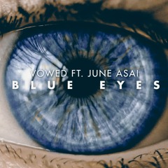 VOWED - Blue Eyes Ft. June Asai