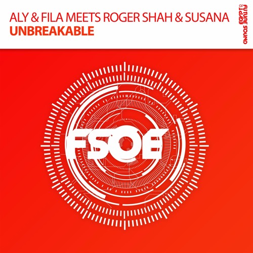 Stream Aly & Fila Meets Roger Shah & Susana - Unbreakable [ASOT Tune Of The  Year 2016] by Susana | Listen online for free on SoundCloud