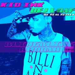 KID INK FT DEJ LOAF ¨BE REAL Blingblingbuddah Remix
