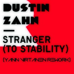 Dustin Zahn - Stranger To Stability (Yann Virtanen Rework)FREE