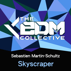 Sebastien Martin-Schultz - Skyscraper [EDM Collective Exclusive]