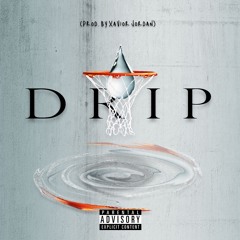 Drip (Prod. By Xavior Jordan)