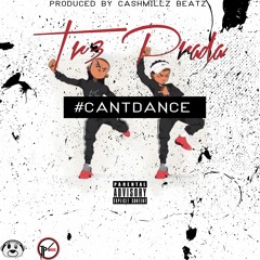 CANT DANCE ( Prod CashMillz Beatz )