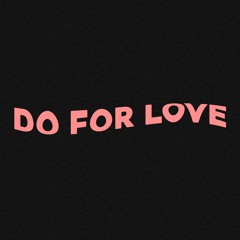 Do for Love
