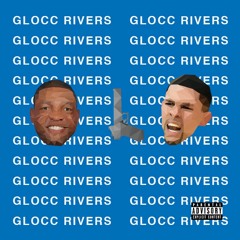 GLOCC RIVERS (Prod. J.C OF IMAGINARY KIDS)