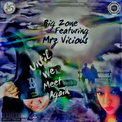 Big Zone x Mrz Vicious-Until We Meet Again
