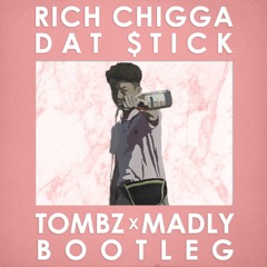 Rich Chigga - Dat $tick (Tombz & MADLY Bootleg)