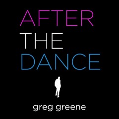 GREG GREENE,  AFTER THE DANCE