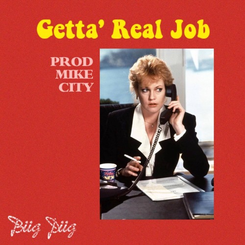 getta' real job