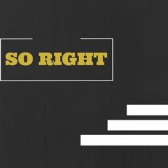 So Right