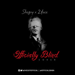 SHEGXY X 2FACE OFFICIALLY BLIND (COVER)