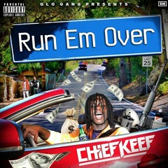 Chief Keef - Run Em Ova