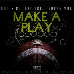 Fat Trel , Chris Bo , Young Moe - Make A Play ( Prod by. @Rocmusic )