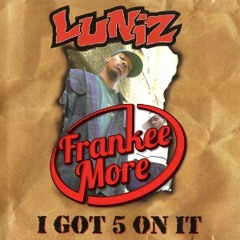Luniz - I GOT 5 ON IT (Frankee More Bootleg)