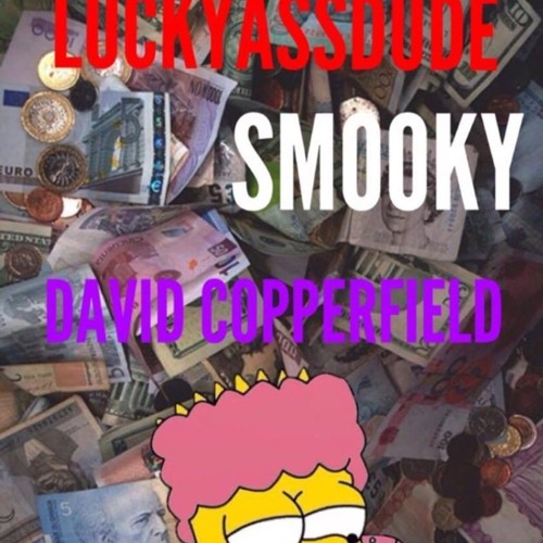 LUCKYASSDUDE x SMOOKY - DAVID COPPERFIELD [PROD. BY POLO BOY SHAWTY]