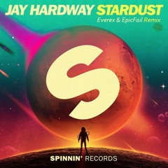 Jay Hardway - Stardust (Everex & EpicFail Remix)