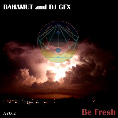 Bahamut and DJ GFX - Be Fresh (Bahamut's Electric Sergemodular Mix)
