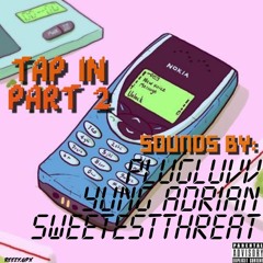 Tap In Pt 2- YungAdrian Feat. PlugLuvv & SweetestThreat