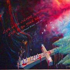 Life Is In Yah'shua Part II By Cd'A