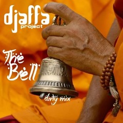 THE BELL (DIRTY MIX) DJAFFA PROJECT