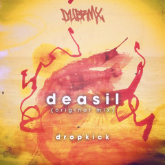 DropKick - Deasil (Original Mix)