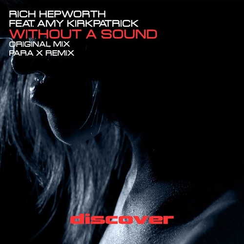Rich Hepworth Feat. Amy Kirkpatrick - Without A Sound (Para X Remix)preview