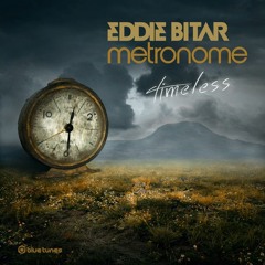 Eddie Bitar & Metronome - Timeless - OUT NOW!