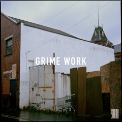 Grime Work *OUT NOW*