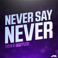 N3ver Say N3ver (Dion C Bootleg)