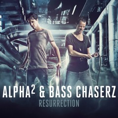 Alpha² & Bass Chaserz - Resurrection