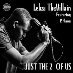 Lebza TheVillain - Just The 2 Of Us (Preview)