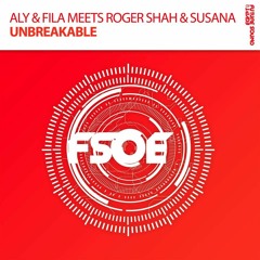 Aly & Fila Meets Roger Shah & Susana - Unbreakable (Available 29 August!)