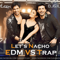 Let's Nacho (Edm Vs Trap) - DJ Akash Tejas & DJ GILL
