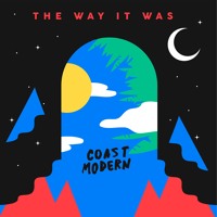 Coast Modern - The Way It Was