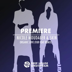 Premiere: Nicole Moudaber & Skin - Organic Love (Fur Coat Remix)