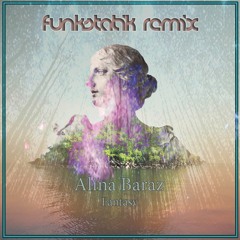 Fantasy - Alina Baraz (FunkStatik Remix)