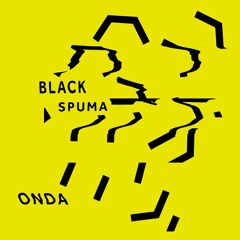 Black Spuma - Onda.  Release Date 26th August.