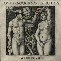 Tommyknocker And Art Of Fighters - Your Betrayal