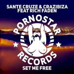 Sante Cruze & Crazibiza feat. Rich Faden - Set Me Free [OUT NOW]